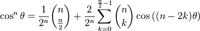 \cos^n\theta = \frac{1}{2^n} \binom{n}{\frac{n}{2}} + \frac{2}{2^n} \sum_{k=0}^{\frac{n}{2}-1} \binom{n}{k} \cos{((n-2k)\theta)}