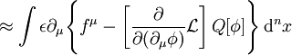 \approx \int \epsilon \partial_\mu \Bigg\{f^\mu-\left[\frac{\partial}{\partial (\partial_\mu\phi)}\mathcal{L}\right]Q[\phi]\Bigg\} \, \mathrm{d}^n x 