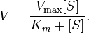 V = \frac{ V_\max [S]}{K_m + [S]}. 