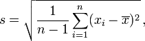 
s = \sqrt{\frac{1}{n-1} \sum_{i=1}^n (x_i - \overline{x})^2}\,,
