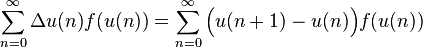 \sum_ {
n 0}
^ {
\infty}
{
\Delta u (n)}
f (u (n)) = \sum_ {
n 0}
^ {
\infty}
\Big (u (n+1) - u (n) \Big) f (u (n))