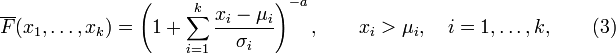 \overline {
F}
(ks_1, \dots, ks_k) = \left (1 + \sum_ {
i 1}
^ k \frac {
x_i-\mu_i}
{\sigma_i}
\right)^ {
- a}
, \quad ks_i> \mu_i, \quad i 1, \dots, k, \quad (3)