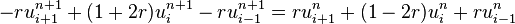 -r u_{i + 1}^{n + 1} + (1 + 2 r)u_{i}^{n + 1} - r u_{i - 1}^{n + 1} = r u_{i + 1}^{n} + (1 - 2 r)u_{i}^{n} + r u_{i - 1}^{n}\,