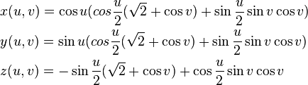 egin{align}
&x(u,v)=cos u(cosfrac{u}{2}(sqrt{2}+cos v)+sinfrac{u}{2}sin vcos v)\
&y(u,v)=sin u(cosfrac{u}{2}(sqrt{2}+cos v)+sinfrac{u}{2}sin vcos v)\
&z(u,v)=-sinfrac{u}{2}(sqrt{2}+cos v)+cosfrac{u}{2}sin vcos v
end{align}