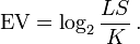 \mathrm {EV} = \log_2 {\frac {L S} {K} } \,.