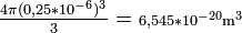 \textstyle\frac{4 \pi (0,25*10^{-6})^{3}}{3} = \mathrm{ }\scriptstyle 6,545*10^{-20}\mathrm{m^3}