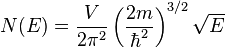 N(E) = .frac {V}{2.pi^2} .left(.frac {2m}{.hbar^2}.right)^{3/2}.sqrt{E}