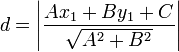 d = \left\vert \frac {Ax_1+By_1+C}{\sqrt 
{A^2+B^2}} \right\vert