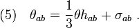 (5)\quad \theta_{ab}=\frac{1}{3}\theta h_{ab} +\sigma_{ab}\;.