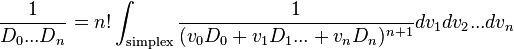  {1\over D_0 ... D_n } = n! \int_{\mathrm{simplex}} {1\over (v_0 D_0 +v_1 D_1 ... + v_n D_n)^{n+1}} dv_1 dv_2 ... dv_n 