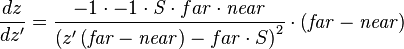 \frac{dz}{dz'}=\frac{-1 \cdot -1 \cdot \mathit S  \cdot {far} \cdot \mathit{near}}     {\left( z'\left(\mathit{far} - \mathit{near}\right) - {far} \cdot S \right)^2}\cdot \left(\mathit{far} - \mathit{near}\right)