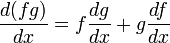 \frac{d(fg)}{dx}  = f \frac{dg}{dx} + g \frac{df}{dx} 