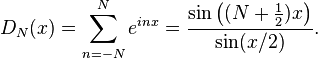 D_N（X）= \ sum_ {N =-N} ^ N E ^ {INX} = \压裂{\罪\左（（N + \ tfrac12）X \）} {\罪（X / 2）}。