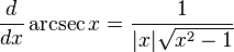 {d \over dx}\operatorname{arcsec} x={1 \over |x|{\sqrt  {x^{2}-1}}}