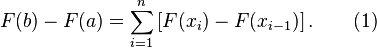 F(b) - F(a) = \sum_{i=1}^n \,[F(x_i) - F(x_{i-1})]\,. \qquad (1)