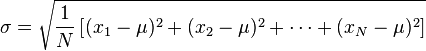 \sigma = \sqrt{\frac{1}{N}\left[(x_1-\mu)^2 + (x_2-\mu)^2 + \cdots + (x_N - \mu)^2\right]}
