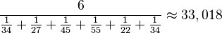 \frac{6}{\frac{1}{34}+\frac{1}{27}+\frac{1}{45} + \frac{1}{55} + \frac{1}{22}+\frac{1}{34}}\approx 33,018