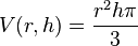 V(r,h) = \frac{ r^2 h \pi }{3}
