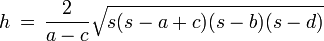 h \, = \, \frac{2}{a-c} \sqrt{s (s-a+c) (s-b) (s-d)}