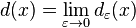 d (x) \lim_ {
\varepsilon\to 0}
d_ {
\varepsilon}