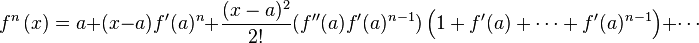 
f^n\left(x\right) = a + (x-a) f'(a)^{n} + \frac{(x-a)^2}{2!}(f''(a)f'(a)^{n-1})\left(1+f'(a)+\cdots+f'(a)^{n-1} \right)+\cdots
