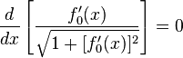  \frac{d}{dx}\left[ \frac{ f_0'(x) } {\sqrt{1 + [ f_0'(x) ]^2}} \right] =0