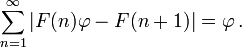 \sum_{n=1}^{\infty}|F(n)\varphi-F(n+1)| = \varphi\,.