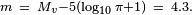 \begin{smallmatrix}m\ =\ M_v - 5(\log_{10} \pi + 1)\ =\ 4.3.\end{smallmatrix}