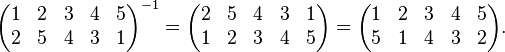 \begin{pmatrix}1 & 2 & 3 & 4 & 5 \\ 2 & 5 & 4 & 3 & 1\end{pmatrix}^{-1}
      =\begin{pmatrix}2 & 5 & 4 & 3 & 1\\ 1 & 2 & 3 & 4 & 5 \end{pmatrix}
      =\begin{pmatrix}1 & 2 & 3 & 4 & 5 \\ 5 & 1 & 4 & 3 & 2\end{pmatrix}.