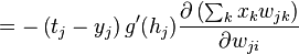 = - \left (t_j-y_j \right) g' (h_j) \frac {
\partial \left (\sum_ {
k}
ks_k w_ {
jk}
\right)}
{
\partial w_ {
jus}
}
'\' 