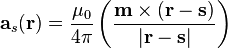 \mathbf{a}_{s}(\mathbf{r})=\frac{\mu_{0}}{4\pi}\left(\frac{\mathbf{m}\times (\mathbf{r}-\mathbf{s})}
{|\mathbf{r}-\mathbf{s}|}\right)