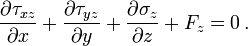 \frac{\partial \tau_{xz}}{\partial x} + \frac{\partial \tau_{yz}}{\partial y} + \frac{\partial \sigma_z}{\partial z} + F_z = 0\,.