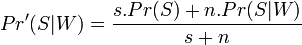 Pr'(S|W) = \frac{s . Pr(S) + n . Pr(S|W)}{s + n }