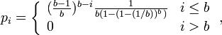 
p_i = left {
egin{array}{ll}
(frac{b-1}{b})^{b-i} frac{1}{b(1-(1-(1/b))^b)} & i leq b \ 
0 & i > b
end{array} 
ight . ,
