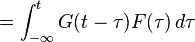 = \int_ {
\infty}
^ t G (t-\tau) F (\taŭ) '\' 