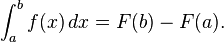 \int_{a}^{b} f(x)\,dx = F(b) - F(a).