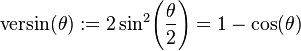 \textrm{versin} (\theta) := 2\sin^2\!\left(\frac{\theta}{2}\right) = 1 - \cos (\theta) \,