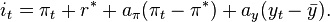 i_t = \pi_t + r^* + a_\pi  ( \pi_t - \pi^* )  + a_y ( y_t - \bar y ).