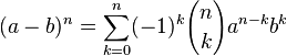 (a-b)^n=\sum_{k=0}^n(-1)^k{n \choose k}a^{n-k}b^k