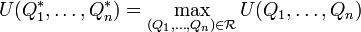 U(Q_1^*,\dots,Q_n^*) = \max_{(Q_1,\dots,Q_n)\in \mathcal{R}} U(Q_1,\dots,Q_n)