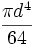  \frac{\pi d^4}{64} 