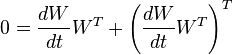 0 = \frac{dW}{dt}W^T + \left(\frac{dW}{dt}W^T\right)^T