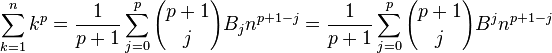 \sum_{k=1}^n k^p = {1 \over p+1} \sum_{j=0}^p {p+1 \choose j} B_j n^{p+1-j}
= {1 \over p+1} \sum_{j=0}^p {p+1 \choose j} B^j n^{p+1-j} 