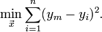  min_{vec{x}} { sum_{i=1}^{n}(y_m - y_i)^2} . 