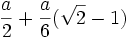 {a \over 2} + {a \over 6}(\sqrt{2}-1)