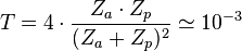 T = 4 \cdot \frac{Z_a \cdot Z_p}{( Z_a + Z_p )^2} \simeq 10^{-3}