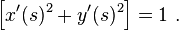 \left[ x'(s)^2 + y'(s)^2 \right] = 1 \ . 