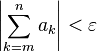  \left| \sum_{k=m}^n a_k \right| < \varepsilon 