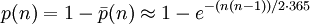 p(n) = 1-\bar p(n) \approx 1 - e^{-(n(n-1))/2 \cdot 365}