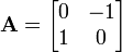 \mathbf A = \begin{bmatrix}
0 & -1\\
1 & 0\end{bmatrix}